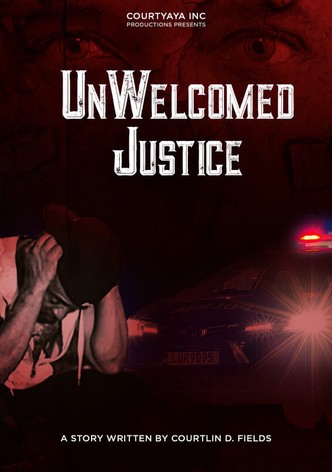 UnWelcomed Justice