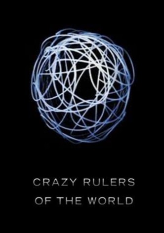 The Crazy Rulers of the World
