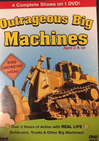 Outrageous Big Machines
