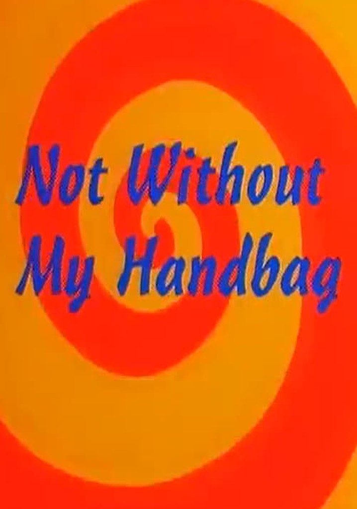 Not Without My Handbag