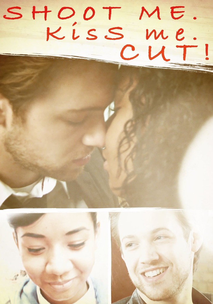 Shoot Me. Kiss Me. Cut!