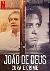 João de Deus: Los delitos de un sanador espiritual - João de Deus: Curandero y criminal