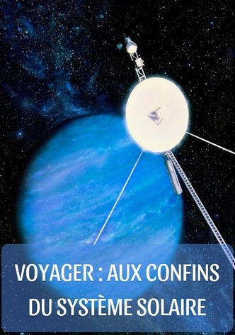 Voyager : aux confins du système solaire