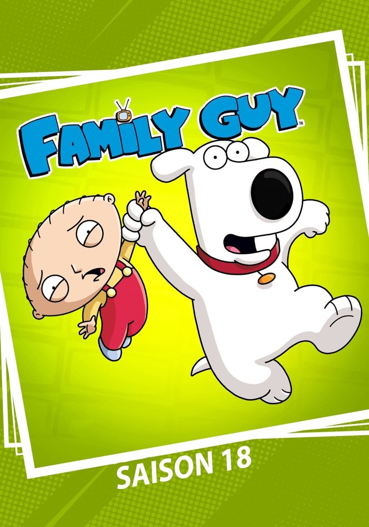 Saison 18 Les Griffin streaming où regarder les épisodes?