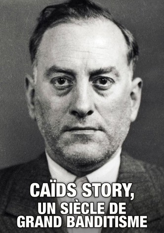 Caïds Story, un siècle de grand banditisme