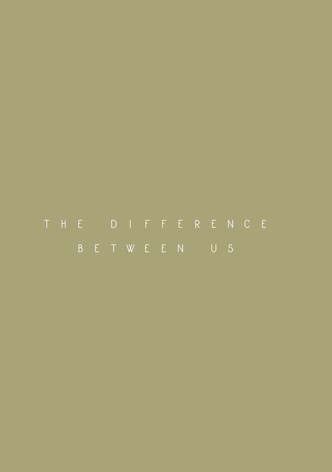 The Difference Between Us