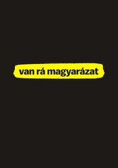 Van rá magyarázat