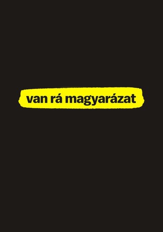 Van rá magyarázat