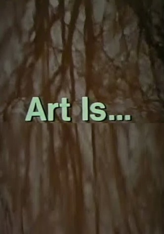 Art Is...