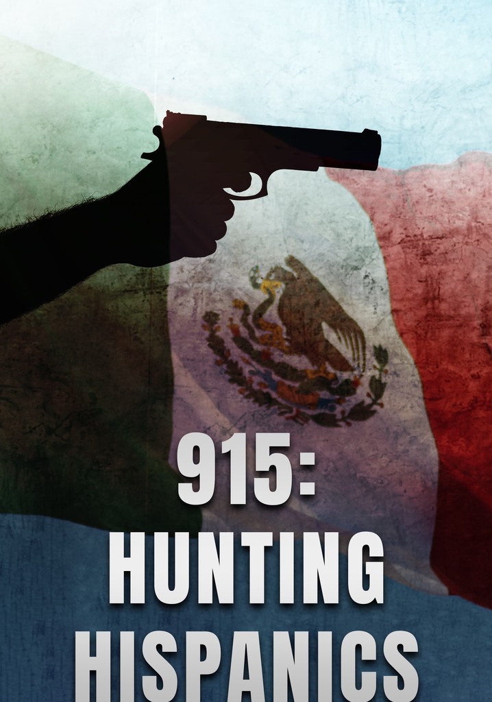 915: Hunting Hispanics