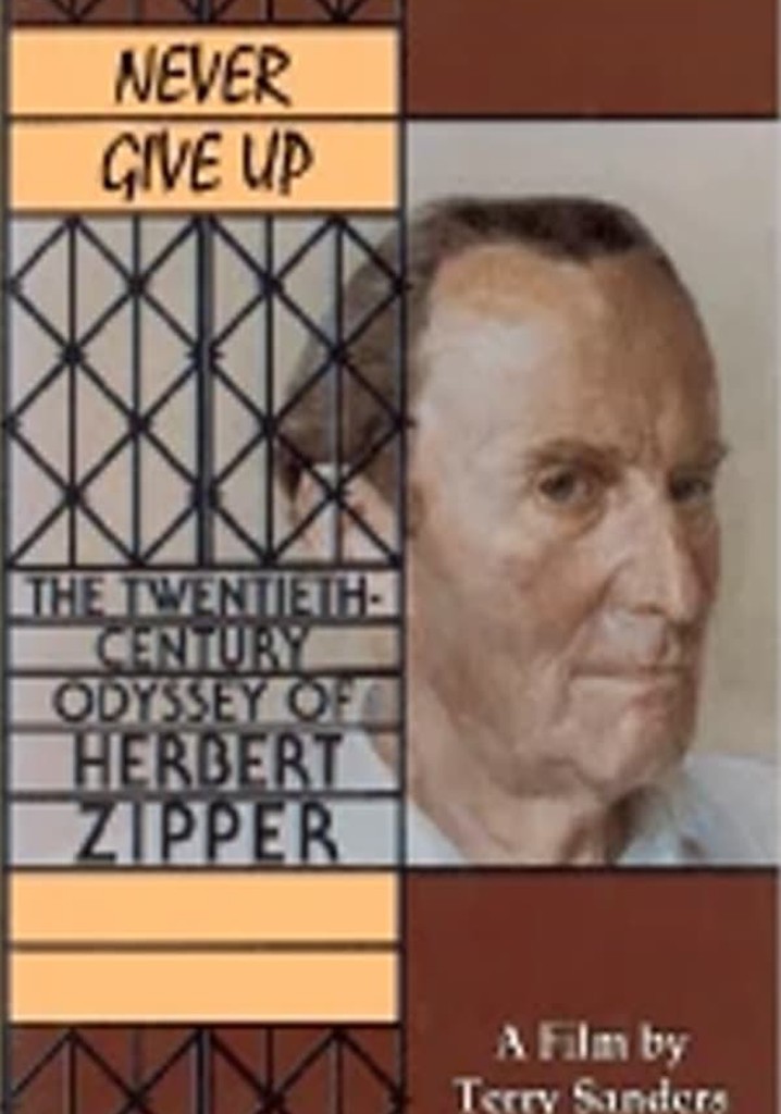 Never Give Up: The 20th Century Odyssey of Herbert Zipper