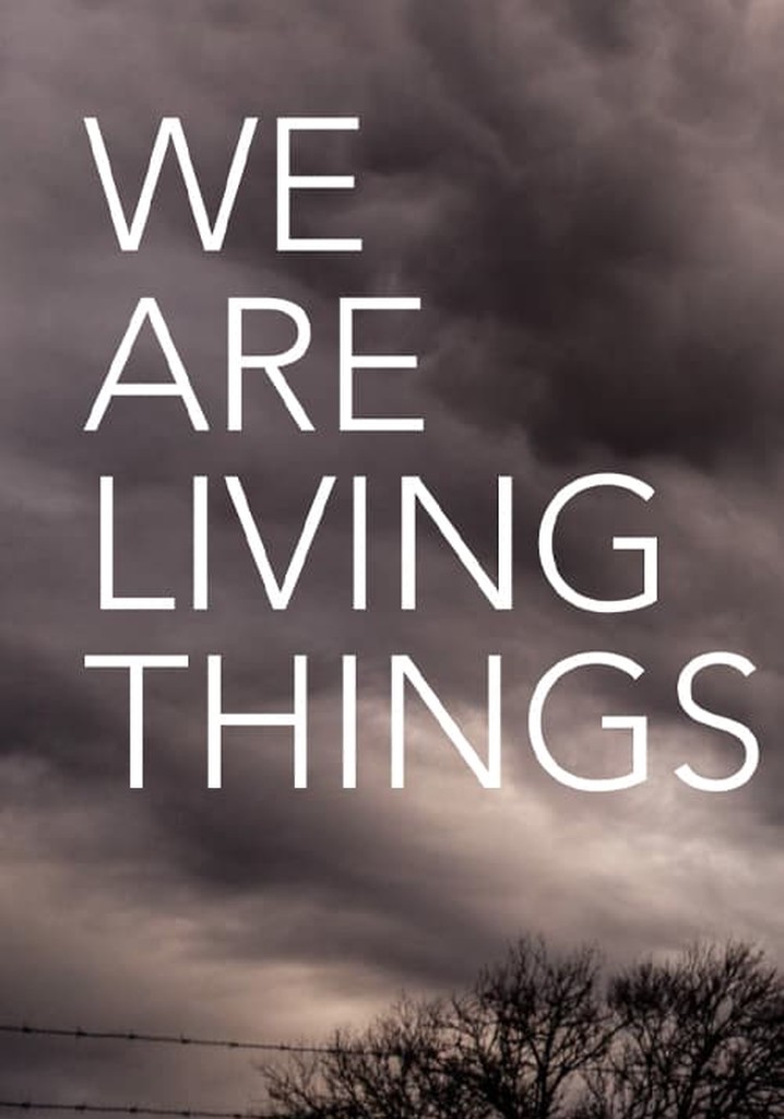 We Are Living Things