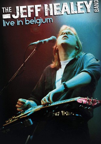 The Jeff Healey Band: Live in Belgium