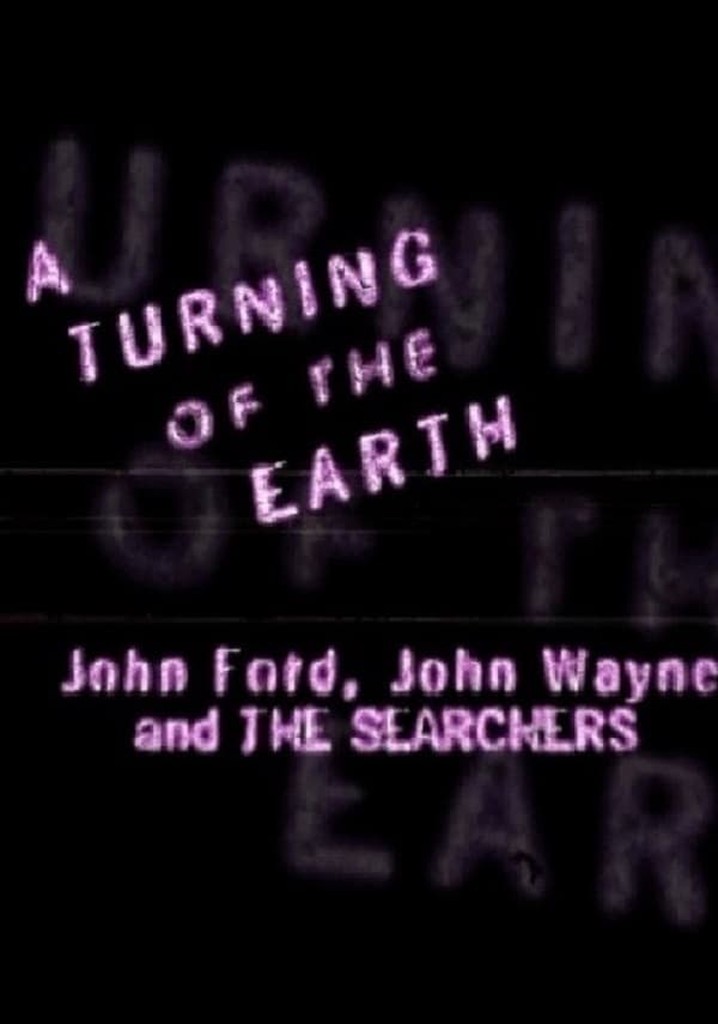 A Turning of the Earth: John Ford, John Wayne and 'The Searchers'