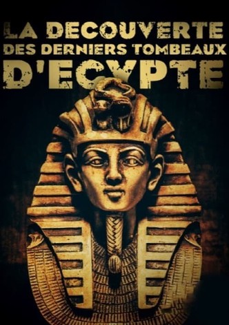 La découverte des derniers tombeaux d'Egypte