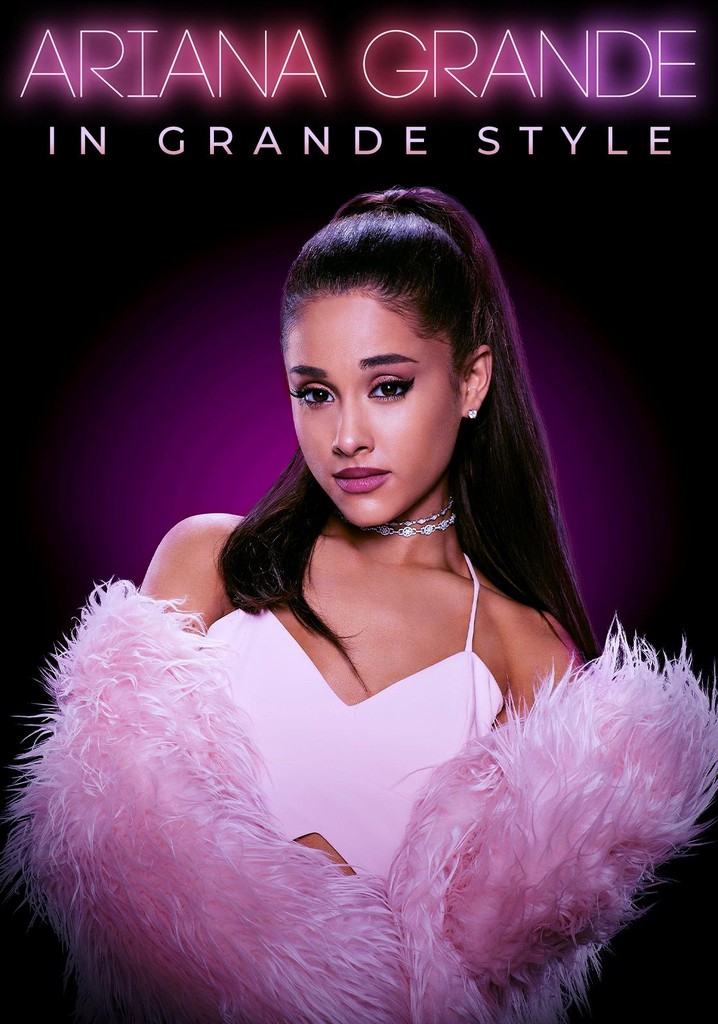 Ariana Grande: In Grande Style streaming online