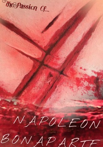 The Passion of Napoleon Bonaparte