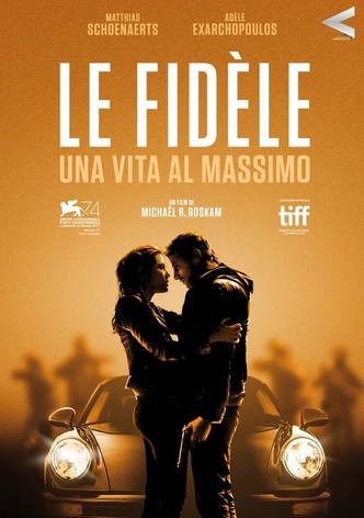 Le fidèle - Una vita al massimo
