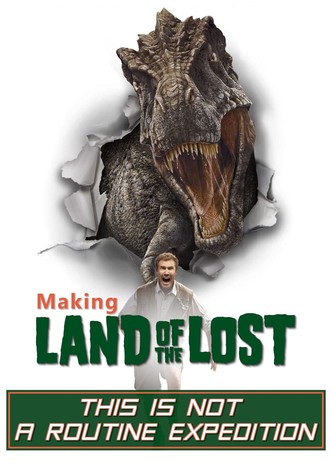 This Is Not a Routine Expedition: Making of 'Land of the Lost'