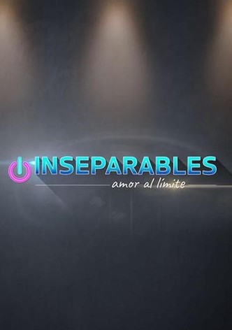 Inseparables, amor al límite