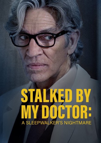Stalked by My Doctor: A Sleepwalker's Nightmare