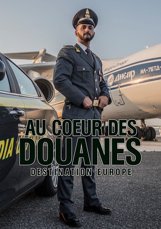 Au coeur des douanes : Destination Europe
