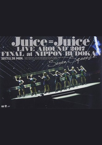 Juice=Juice LIVE AROUND 2017 FINAL at Nippon Budokan ~Seven Squeeze!~