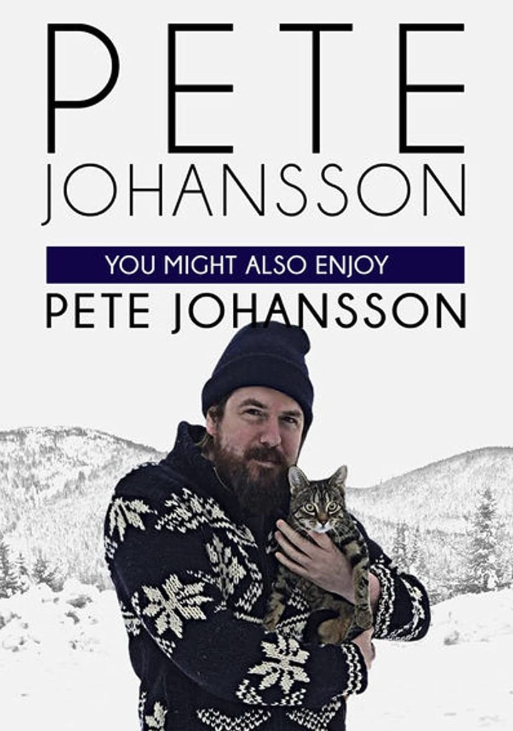 Pete Johansson: You Might Also Enjoy Pete Johansson