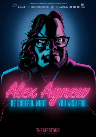Alex Agnew: Be Careful What You Wish For
