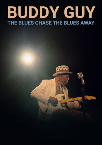 Buddy Guy: The Blues Chase the Blues Away