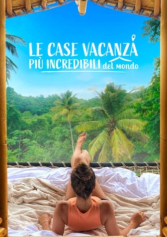 Le case vacanza più incredibili del mondo