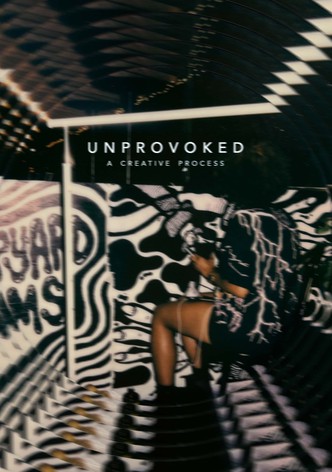 Unprovoked: A Creative Process