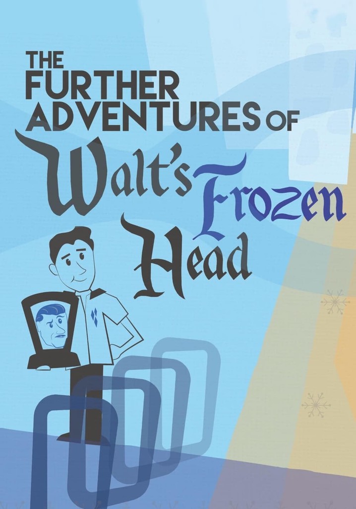 The Further Adventures of Walt's Frozen Head