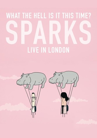 What the Hell Is It This Time? Sparks: Live in London