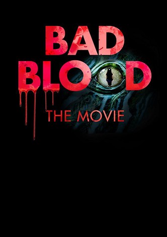 Bad Blood: The Movie