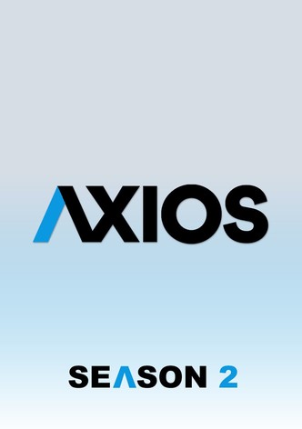 Axios - Season 2