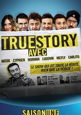 True Story Avec - Saison 1