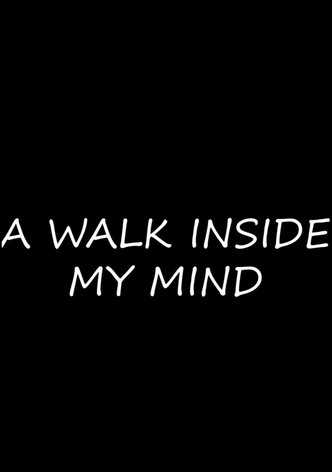 A Walk Inside My Mind