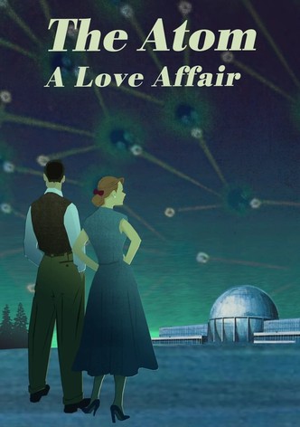 The Atom: A Love Affair