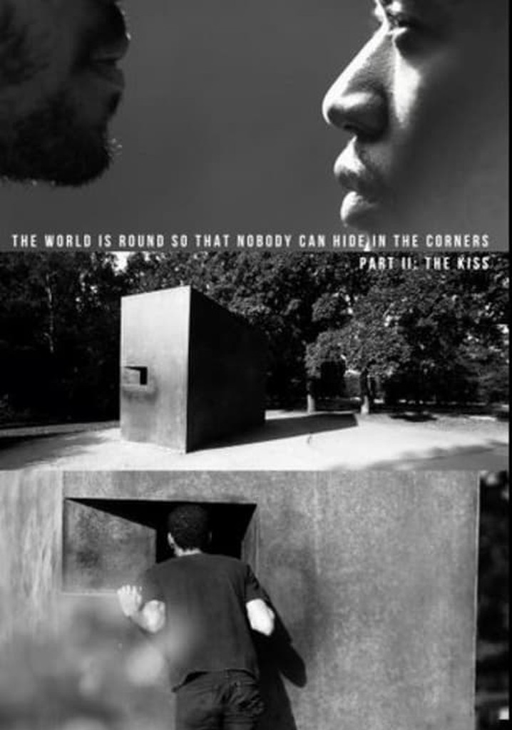 The World Is Round So That Nobody Can Hide In The Corners: Part II — The Kiss