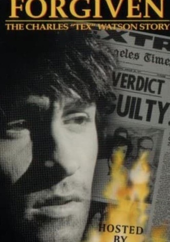 Forgiven: The Charles "Tex" Watson Story