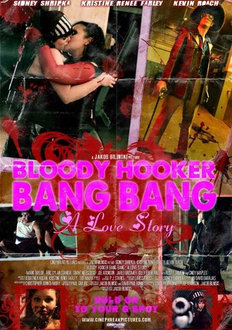 Bloody Hooker Bang Bang: A Love Story