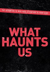 What Haunts Us