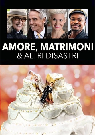 Amore, matrimoni e altri disastri