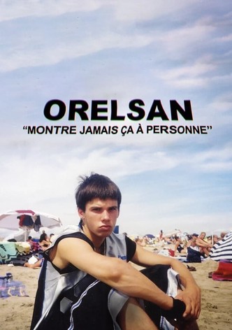 Orelsan: Montre jamais ça à personne