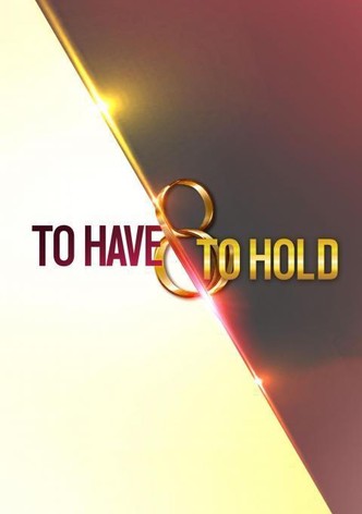 To Have and to Hold