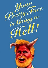 Your Pretty Face Is Going to Hell