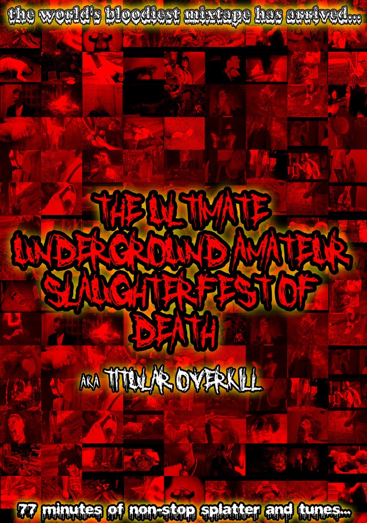 The Ultimate Underground Amateur Slaughterfest of Death