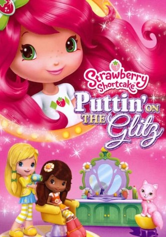 Strawberry Shortcake: Puttin' On the Glitz