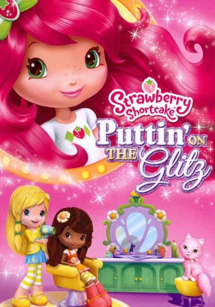 Strawberry Shortcake: Puttin' On the Glitz
